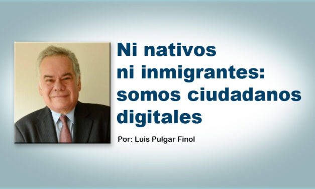 Ni nativos ni inmigrantes: somos ciudadanos digitales
