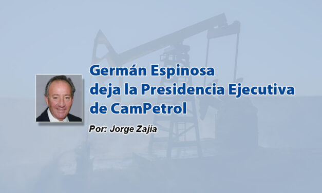 Germán Espinosa deja la Presidencia Ejecutiva de CamPetrol