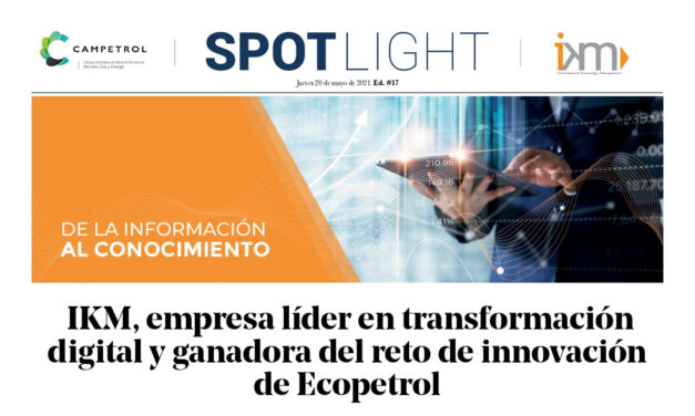SPOTLIGHT: IKM, empresa líder en transformación digital y ganadora del reto de innovación de Ecopetrol