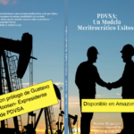 PDVSA: Auge y Caída del Modelo Meritocrático