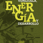 Venezuela Energía y desarrollo